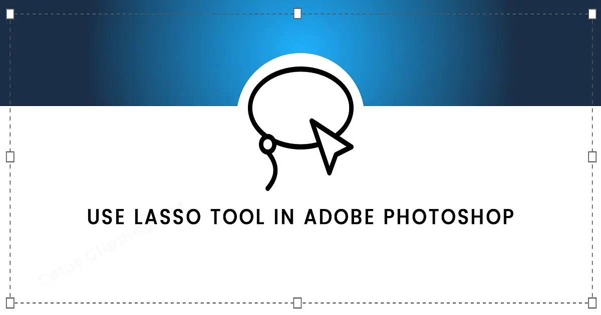 How to Use Lasso Tool in Tutorial of Lasso Tool